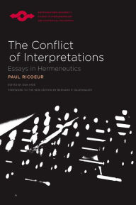 Title: The Conflict of Interpretations: Essays in Hermeneutics / Edition 2, Author: Paul Ricoeur