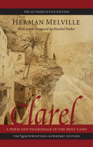 Title: Clarel: A Poem and Pilgrimage in the Holy Land, Author: Herman Melville