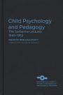 Child Psychology and Pedagogy: The Sorbonne Lectures 1949-1952