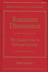 Title: Resonant Dissonance: The Russian Joke in Cultural Context, Author: Seth Graham