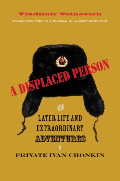 A Displaced Person: The Later Life and Extraordinary Adventures of Private Ivan Chonkin