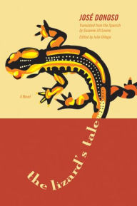 Title: The Lizard's Tale: A Novel, Author: José Donoso