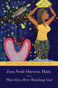 Title: Zora Neale Hurston, Haiti, and Their Eyes Were Watching God, Author: La Vinia Delois Jennings