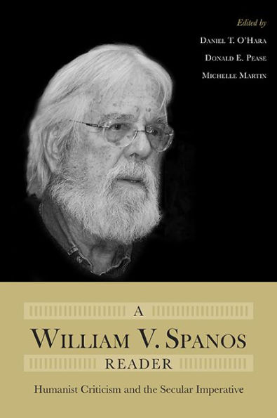 A William V. Spanos Reader: Humanist Criticism and the Secular Imperative