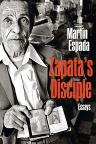 Title: Zapata's Disciple: Essays, Author: Martín Espada