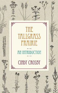 Title: The Tallgrass Prairie: An Introduction, Author: Cindy Crosby