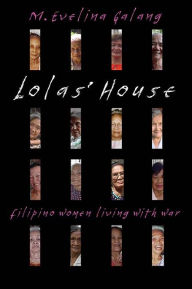 Title: Lolas' House: Filipino Women Living with War, Author: M. Evelina Galang