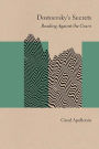 Dostoevsky's Secrets: Reading Against the Grain