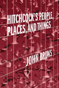 Title: Hitchcock's People, Places, and Things, Author: John Bruns