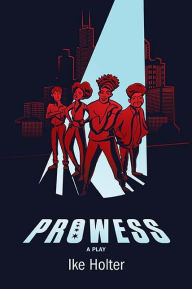 Prowess: A Play