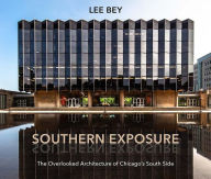 Free download for ebooks for mobile Southern Exposure: The Overlooked Architecture of Chicago's South Side in English 9780810140981 by Lee Bey, Amanda Williams