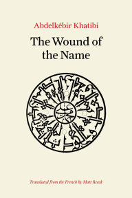 Title: The Wound of the Name, Author: Abdelkébir Khatibi