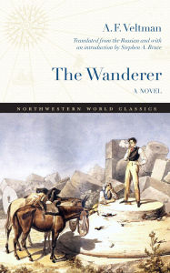 Title: The Wanderer: A Novel, Author: Alexander Fomich Veltman