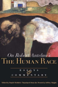 Title: On Robert Antelme's The Human Race: Essays and Commentary, Author: Robert Antelme