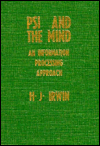 PSI and the Mind: An Information Processing Approach