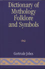 Dictionary of Mythology Folklore and Symbols