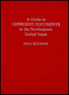 Title: A Guide to Cherokee Documents in the Northeastern United States, Author: Paul Kutsche