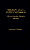 Title: Television Drama Series Programming: A Comprehensive Chronicle, Author: Larry James Gianakos