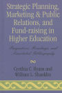 Strategic Planning, Marketing & Public Relations, and Fund-Raising in Higher Education: Perspectives, Readings, and Annotated Bibliography