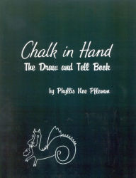 Title: Chalk in Hand: The Draw and Tell Book, Author: Phyllis Noe Pflomm