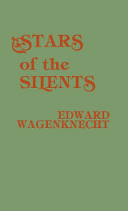 Title: Stars of the Silents, Author: Edward Wagenknecht