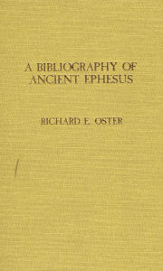Title: Bibliography of Ancient Ephesus, Author: Richard E. Oster