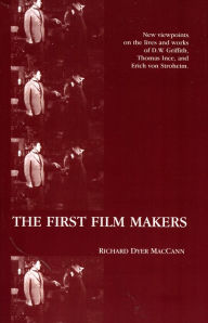 Title: The First Film Makers, Author: Richard Dyer MacCann