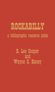 Title: Rockabilly: A Bibliographic Resource Guide, Author: Lee B. Cooper