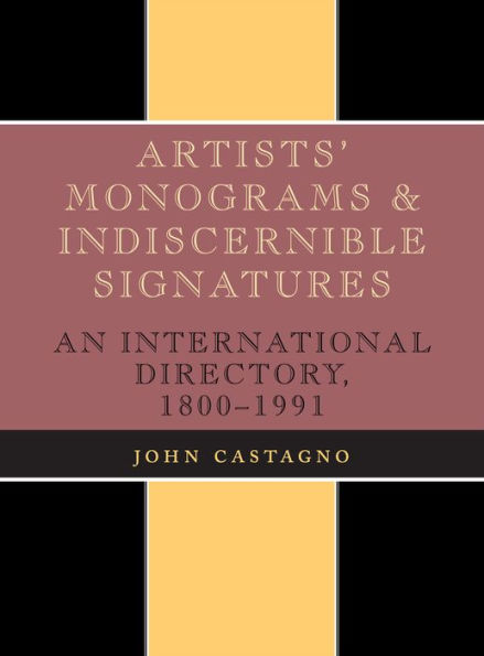 Artists' Monograms and Indiscernible Signatures: An International Directory, 1800-1991