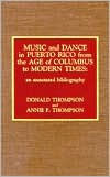 Music and Dance in Puerto Rico from the Age of Columbus to Modern Times: An Annotated Bibliography