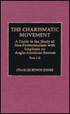 The Charismatic Movement: A Guide to the Study of Neo-Pentecostalism with Emphasis on Anglo-American Sources: (Parts I-II & III-IV, including Index)