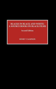 Title: Blacks in Black and White: A Source Book on Black Films / Edition 2, Author: Henry T. Sampson