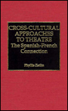 Title: Cross-Cultural Approaches to Theatre: The Spanish-French Connection, Author: Phyllis Zatlin