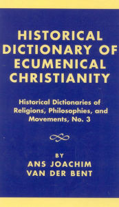 Historical Dictionary of Ecumenical Christianity