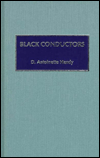 Title: Black Conductors, Author: Antoinette D. Handy