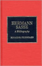 Title: Hermann Sasse: A Bibliography, Author: Ronald R. Feuerhahn