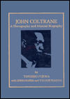John Coltrane: A Discography AND Musical Biography: A Discography and Musical Biography