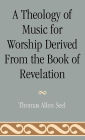A Theology of Music for Worship Derived from the Book of Revelation
