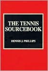 Title: The Tennis Sourcebook, Author: Dennis J. Phillips