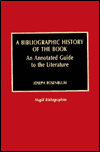 Title: A Bibliographic History of the Book: An Annotated Guide to the Literature, Author: Joseph Rosenblum