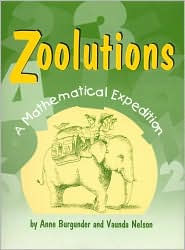 Title: Zoolutions: A Mathematical Expedition With Topics for Grades 4 Through 8, Author: Anne Burgunder