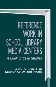 Reference Work in School Library Media Centers: A Book of Case Studies / Edition 1