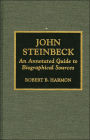 John Steinbeck: An Annotated Guide to Biographical Sources
