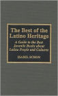 The Best of the Latino Heritage: A Guide to the Best Juvenile Books about Latino People and Cultures