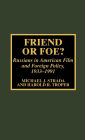 Friend or Foe?: Russians in American Film and Foreign Policy, 1933-1991