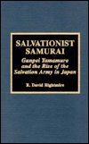 Title: Salvationist Samurai: Gunpei Yamamuro and the Rise of the Salvation Army in Japan, Author: David R. Rightmire