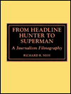 Title: From Headline Hunter to Superman: A Journalism Filmography, Author: Richard R. Ness