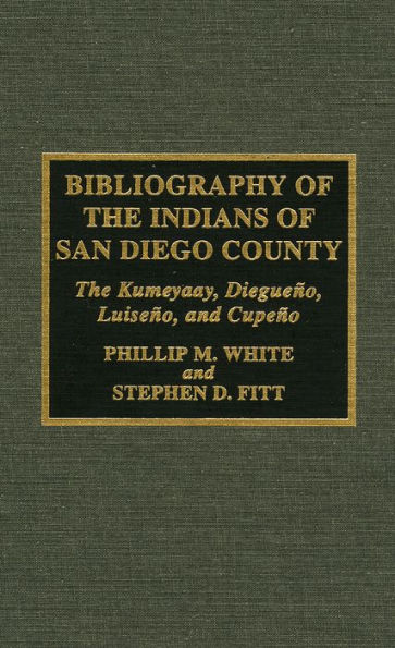 Bibliography of the Indians of San Diego County: The Kumeyaay, Diegueno, Luiseno, and Cupeno