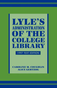 Title: Lyle's Administration of the College Library / Edition 1997, Author: Caroline M. Coughlin