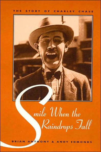 Smile When the Raindrops Fall: The Story of Charley Chase